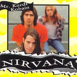 Nirvana : Mr. Kurdt Kobain